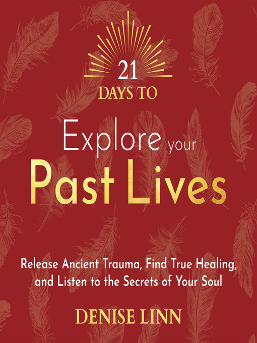 Title details for 21 Days to Explore Your Past Lives by Denise Linn - Available